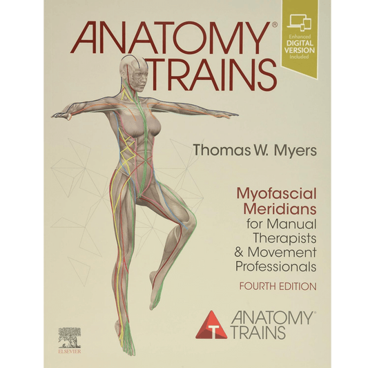 Anatomy Trains: Myofascial Meridians for Manual Therapists and Movement Professionals Paperback